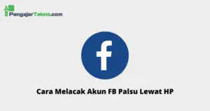 Cara Melacak Akun FB Palsu Lewat HP