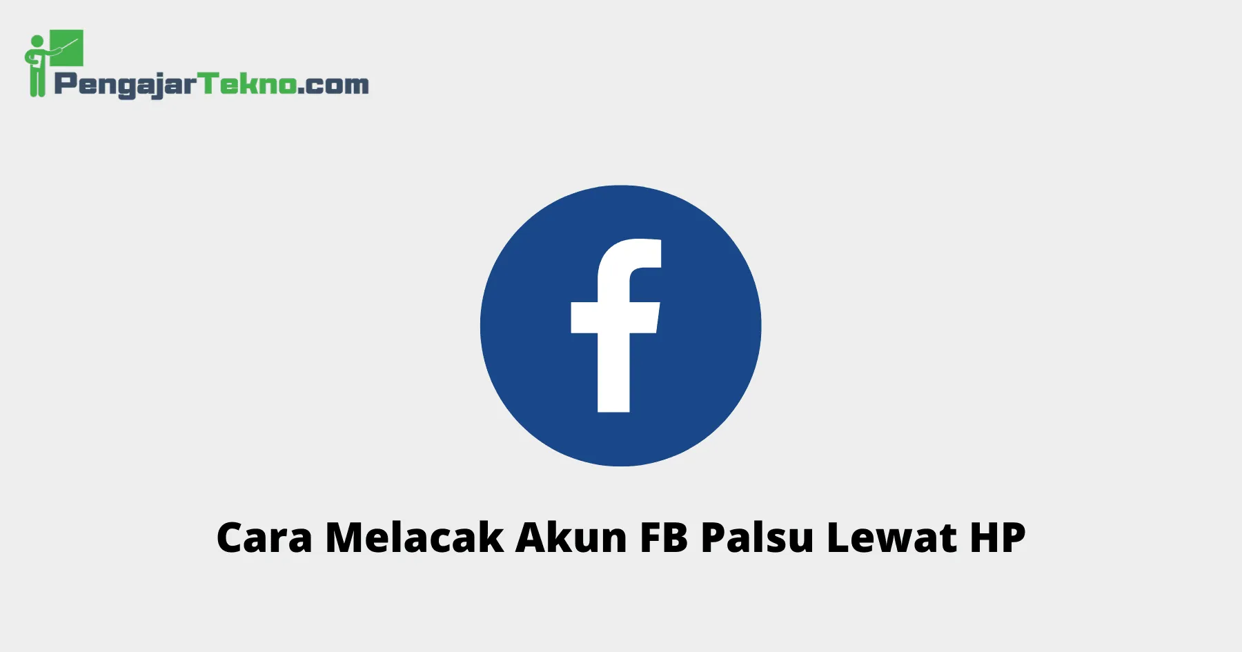 Cara Melacak Akun FB Palsu Lewat HP